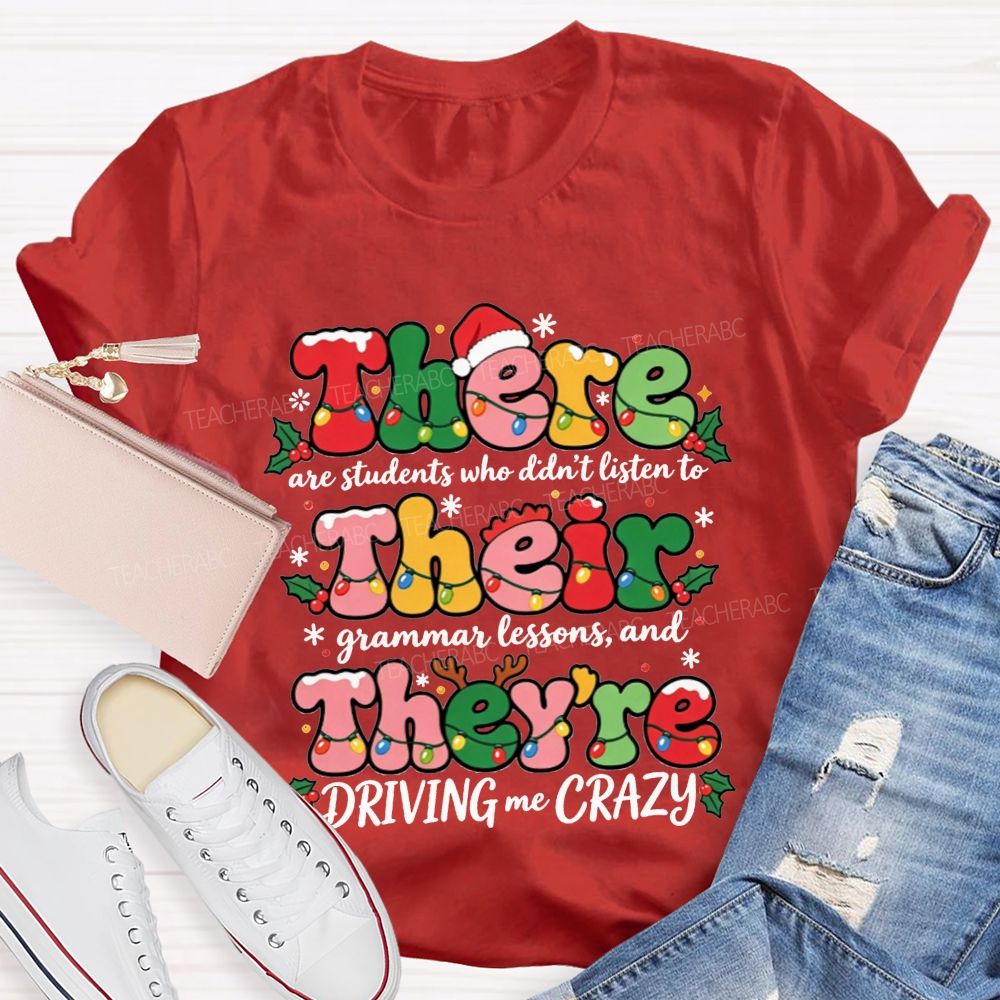 There Their They'Re Driving Me Crazy Christmas Teacher T-shirt