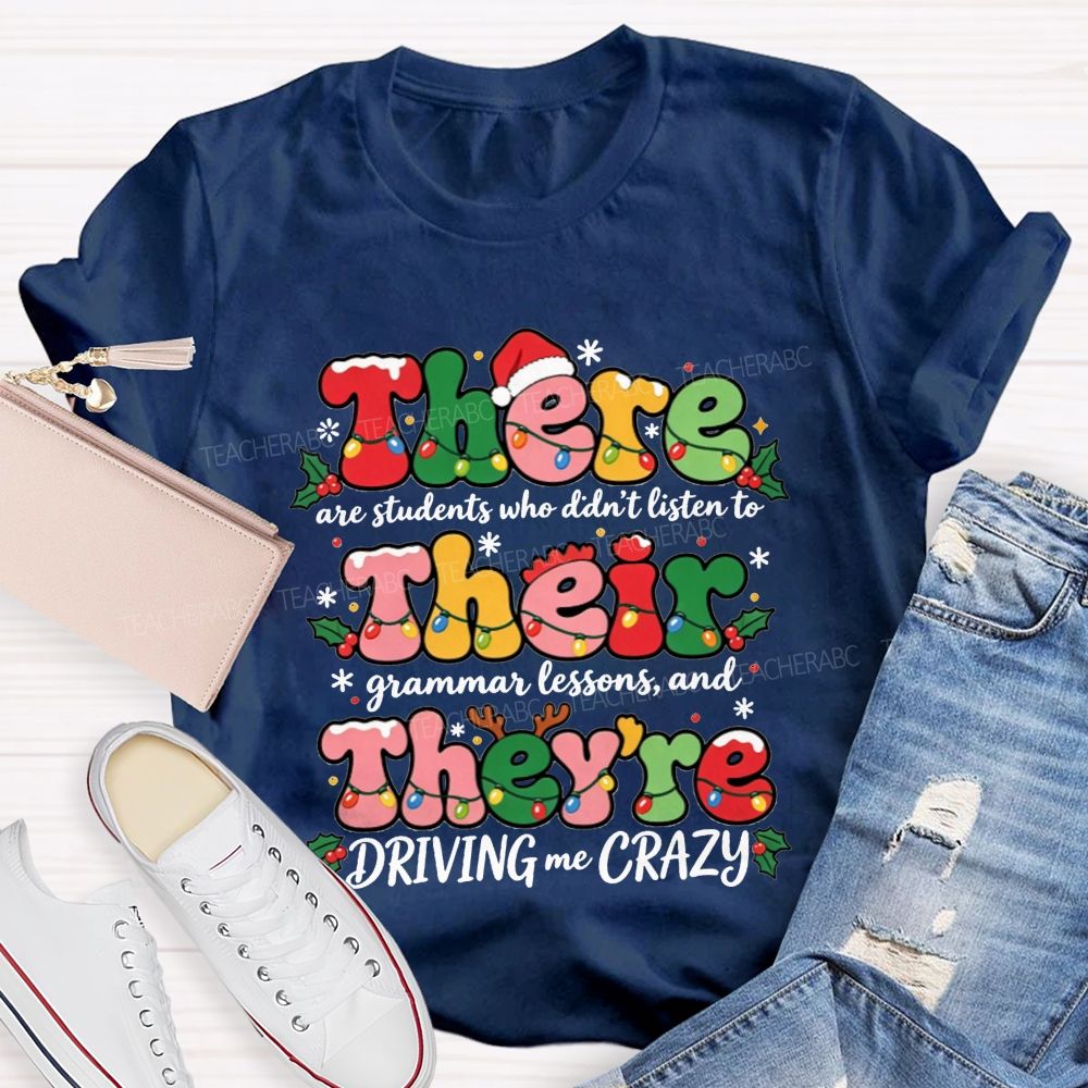 There Their They'Re Driving Me Crazy Christmas Teacher T-shirt