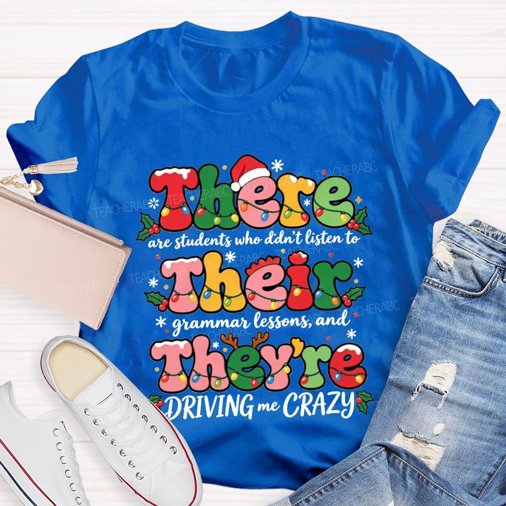 There Their They'Re Driving Me Crazy Christmas Teacher T-shirt