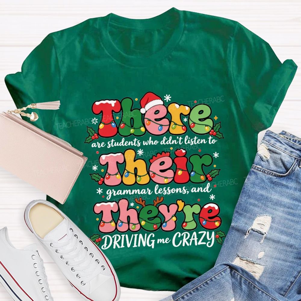 There Their They'Re Driving Me Crazy Christmas Teacher T-shirt