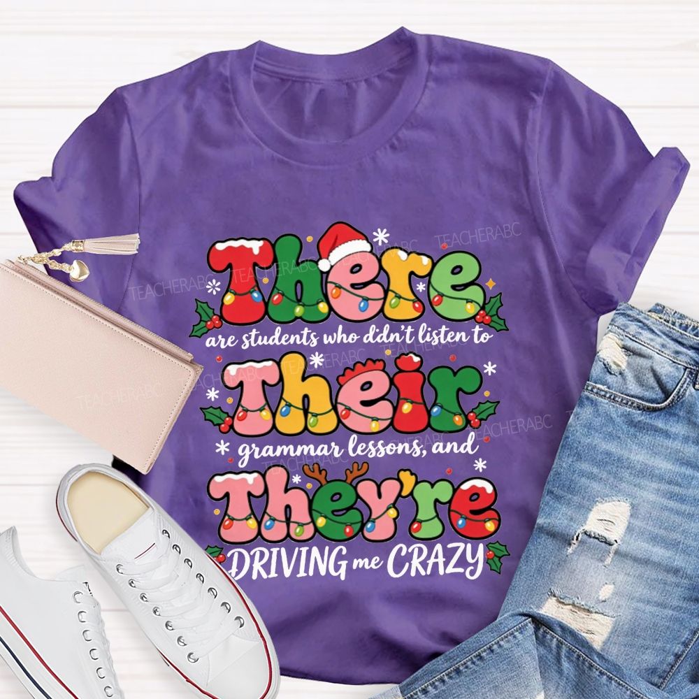 There Their They'Re Driving Me Crazy Christmas Teacher T-shirt