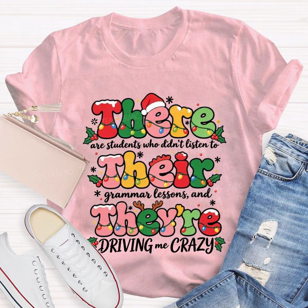 There Their They'Re Driving Me Crazy Christmas Teacher T-shirt