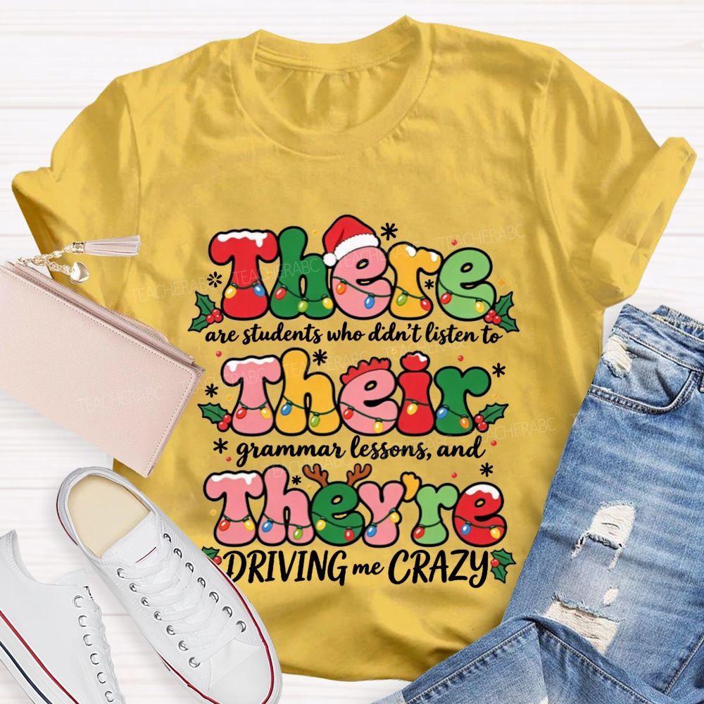 There Their They'Re Driving Me Crazy Christmas Teacher T-shirt