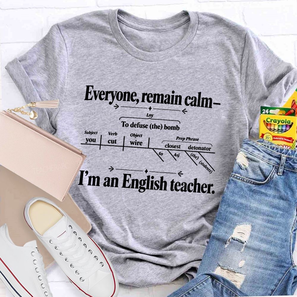 Everyone Remain Calm I'M An English Teacher T-shirt