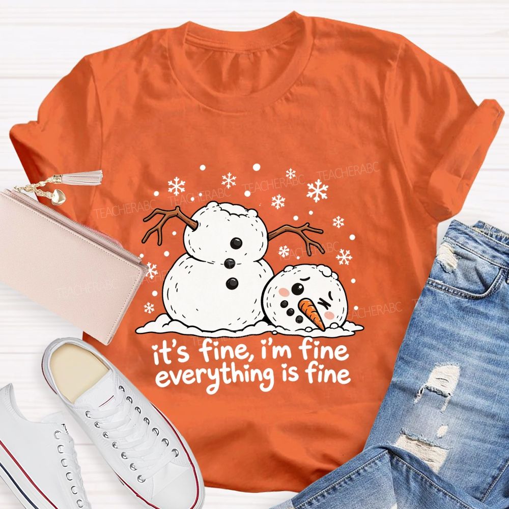 Everything'S Fine The Melting Snowman Teacher T-Shirt