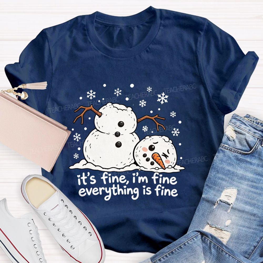Everything'S Fine The Melting Snowman Teacher T-Shirt