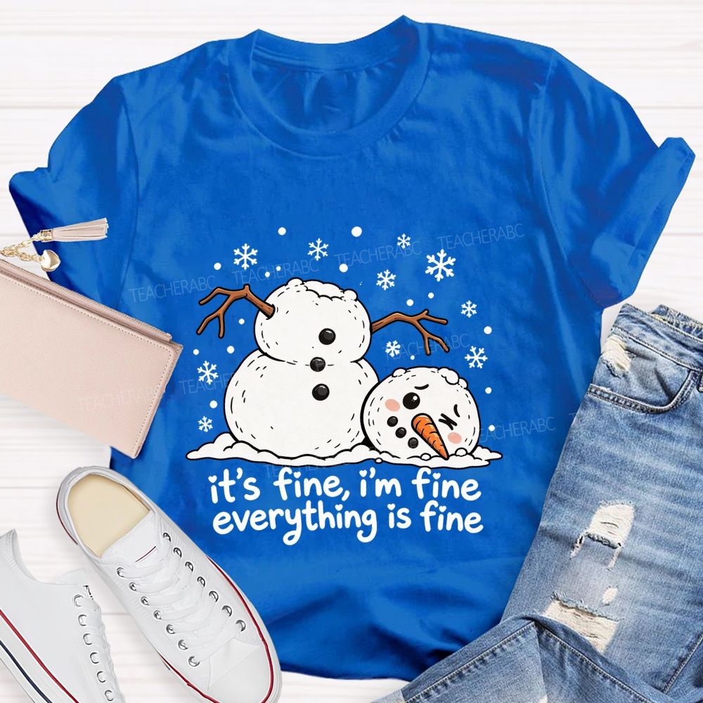 Everything'S Fine The Melting Snowman Teacher T-Shirt
