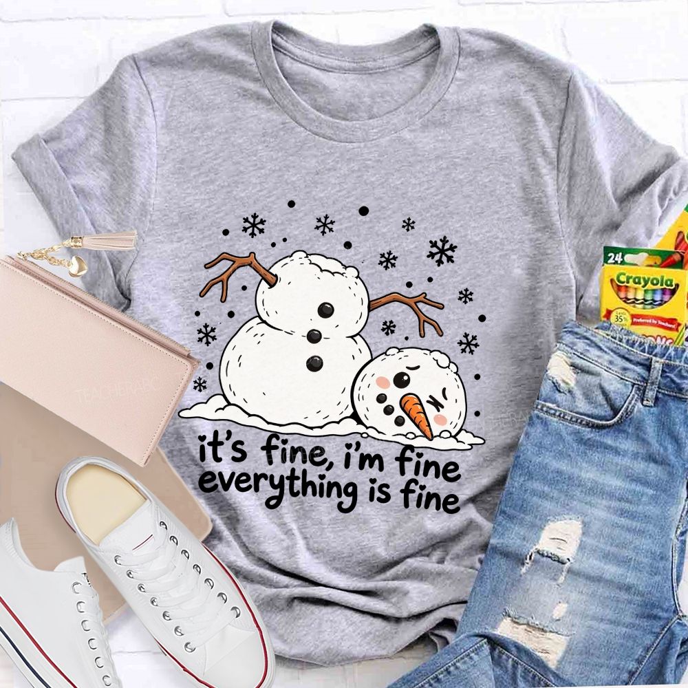 Everything'S Fine The Melting Snowman Teacher T-Shirt