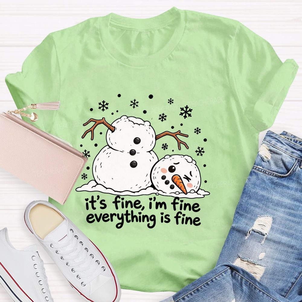 Everything'S Fine The Melting Snowman Teacher T-Shirt