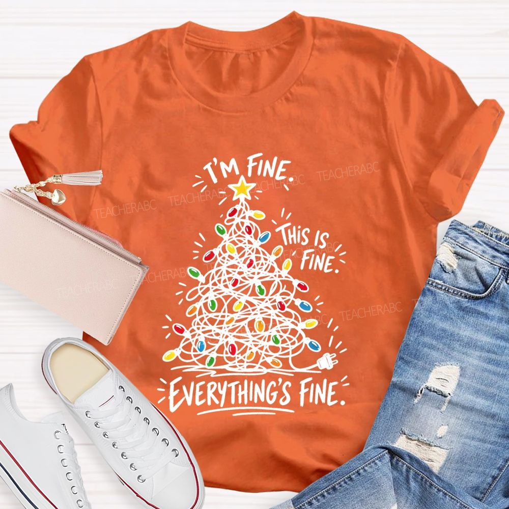 Everything's Fine Tangled Christmas lights Teacher T-shirt