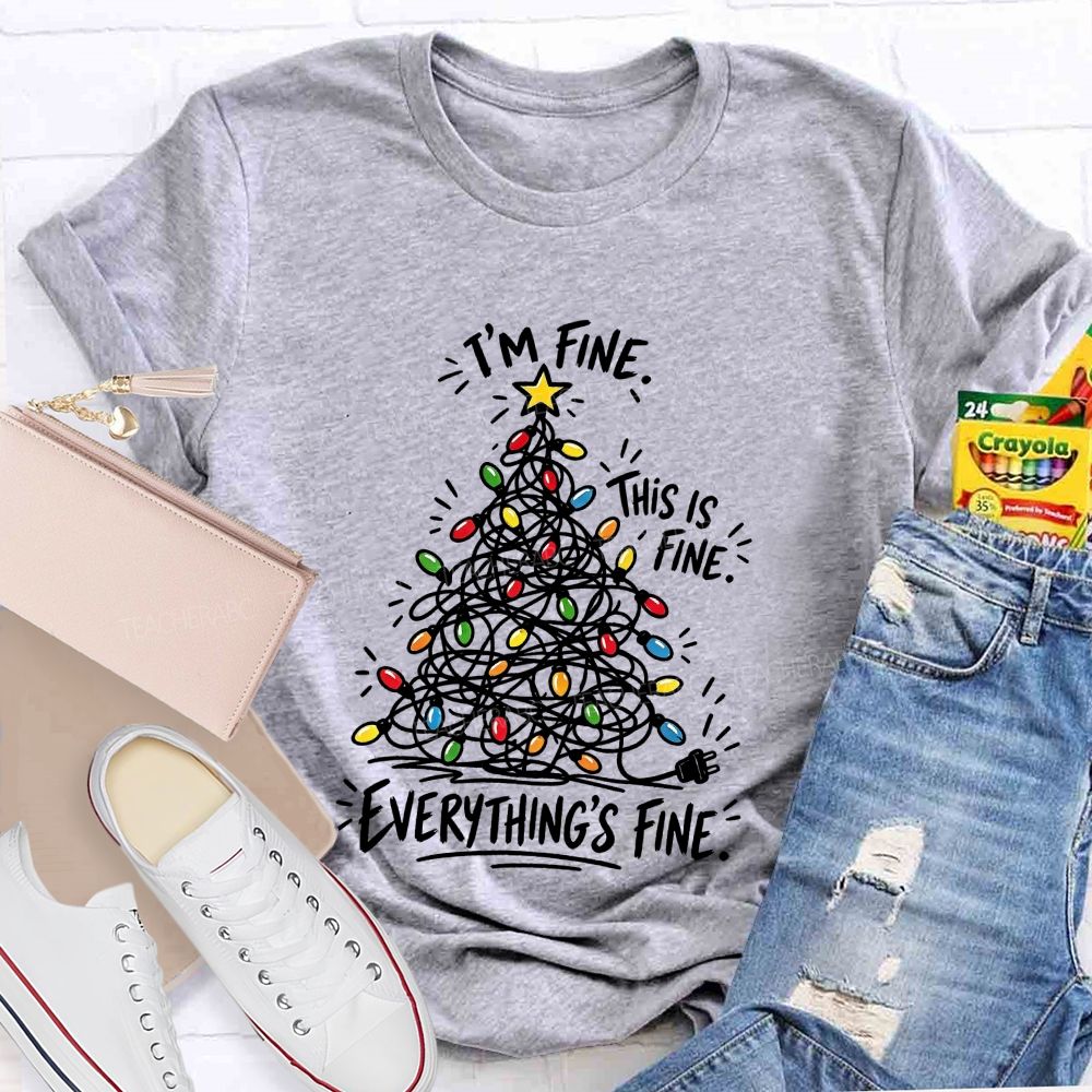 Everything's Fine Tangled Christmas lights Teacher T-shirt