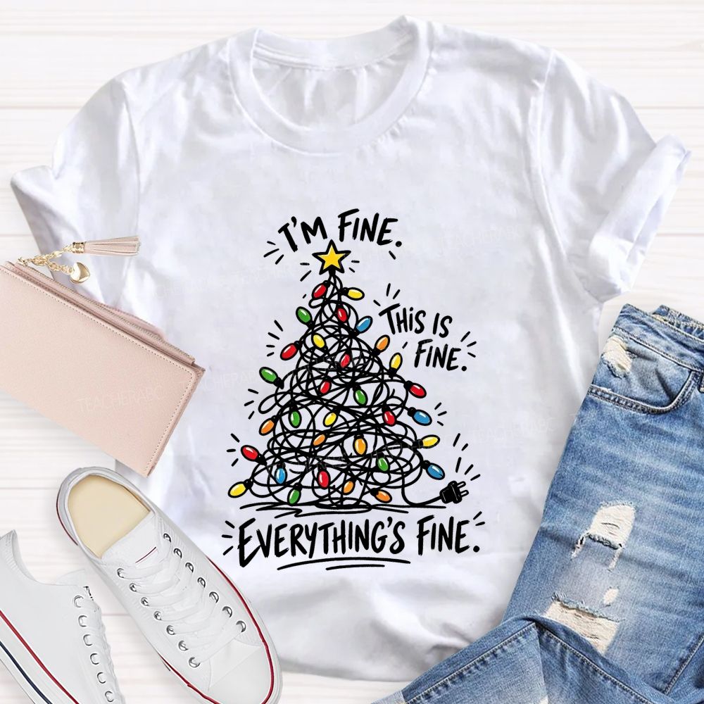 Everything's Fine Tangled Christmas lights Teacher T-shirt