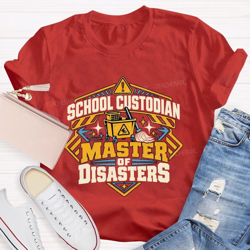 School Custodian Master of Disasters Teacher T-shirt