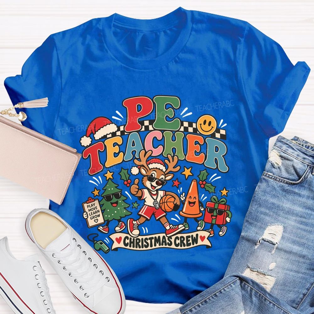 Pe Teacher Christmas Crew Play Move Learn And Grow This Holiday Season T-shirt