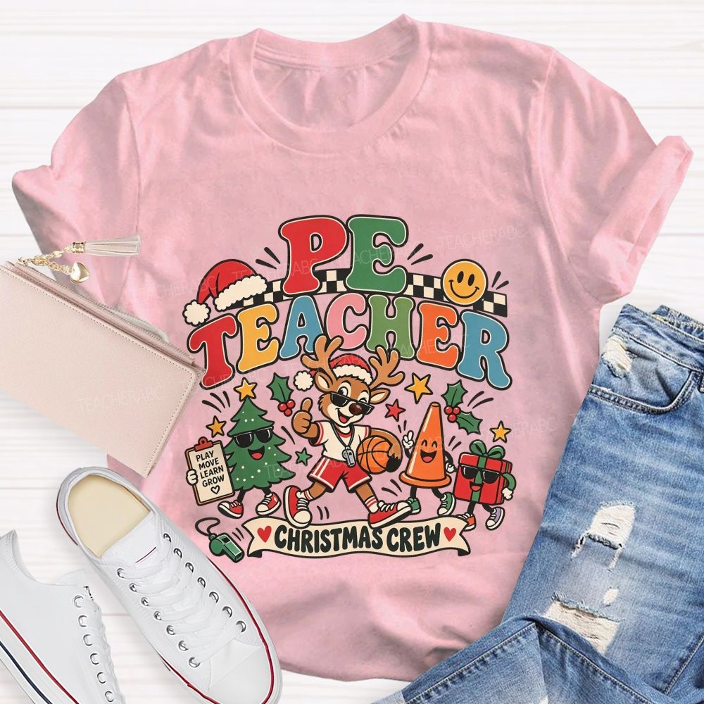 Pe Teacher Christmas Crew Play Move Learn And Grow This Holiday Season T-shirt