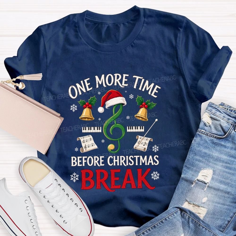 One More Time Before Christmas Break Teacher T-shirt