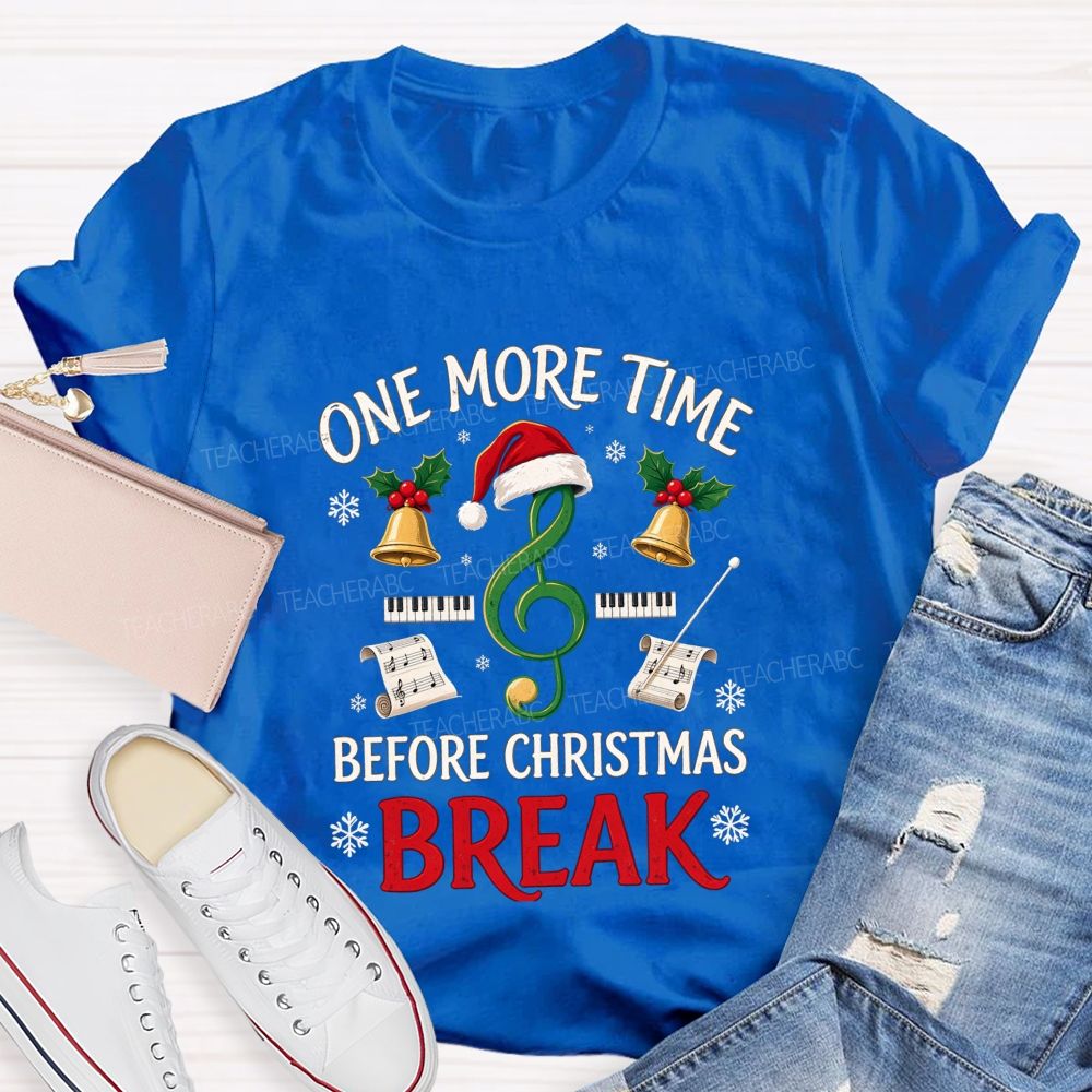 One More Time Before Christmas Break Teacher T-shirt