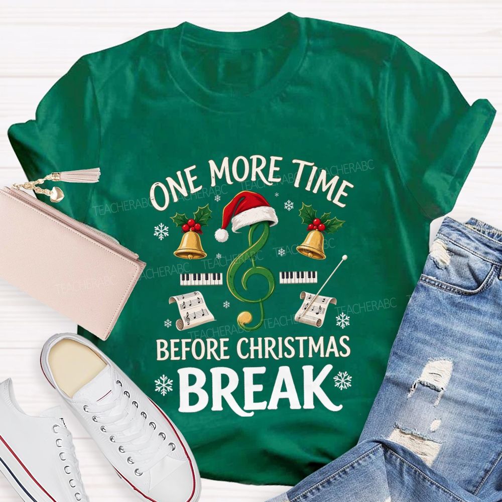 One More Time Before Christmas Break Teacher T-shirt