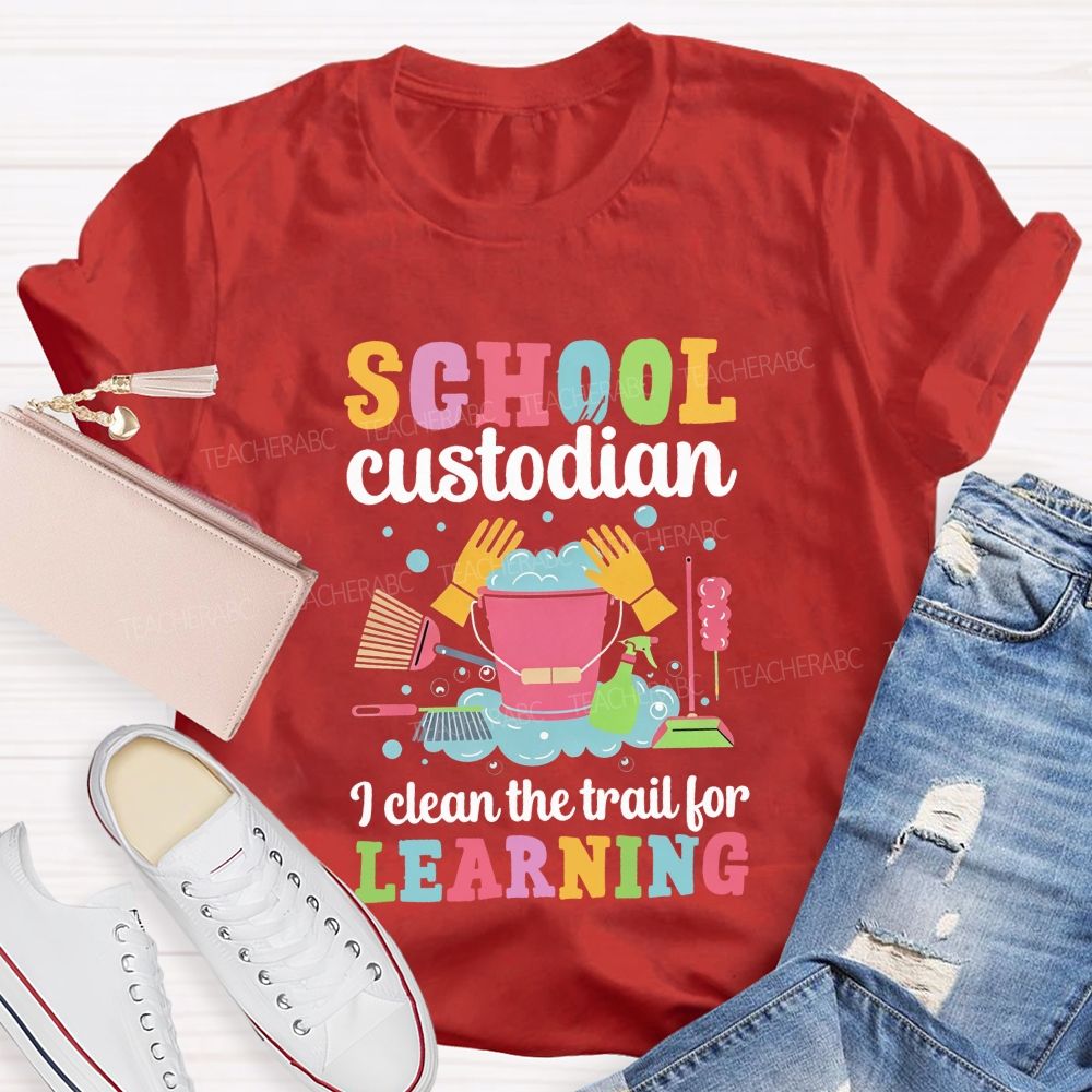 I Clean The Trail For Learning Busying School Custodian Teacher T-shirt