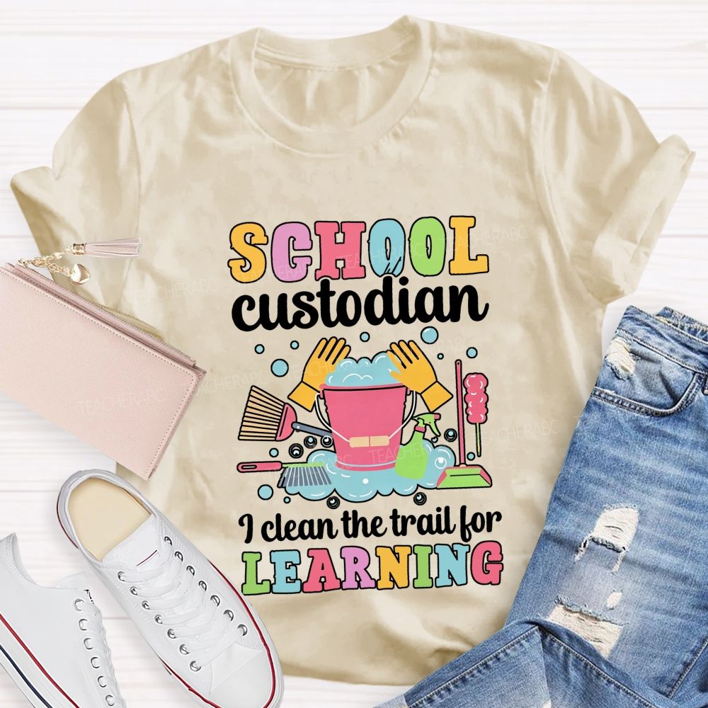 I Clean The Trail For Learning Busying School Custodian Teacher T-shirt