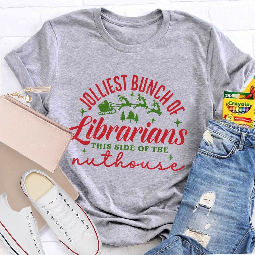 Jolliest Bunch Of Librarians This Side Of The Nuthouse Christmas Librarian Teacher T-shirt