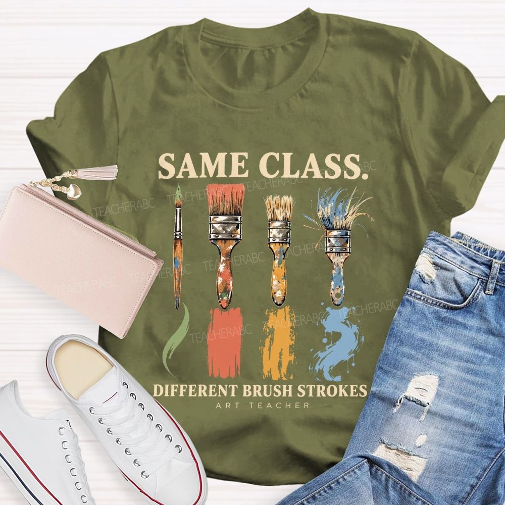 Same Class Different Brush Strokes Art Teacher T-shirt
