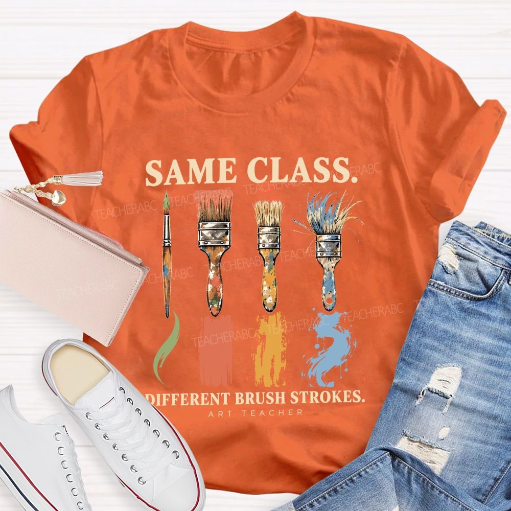 Same Class Different Brush Strokes Art Teacher T-shirt
