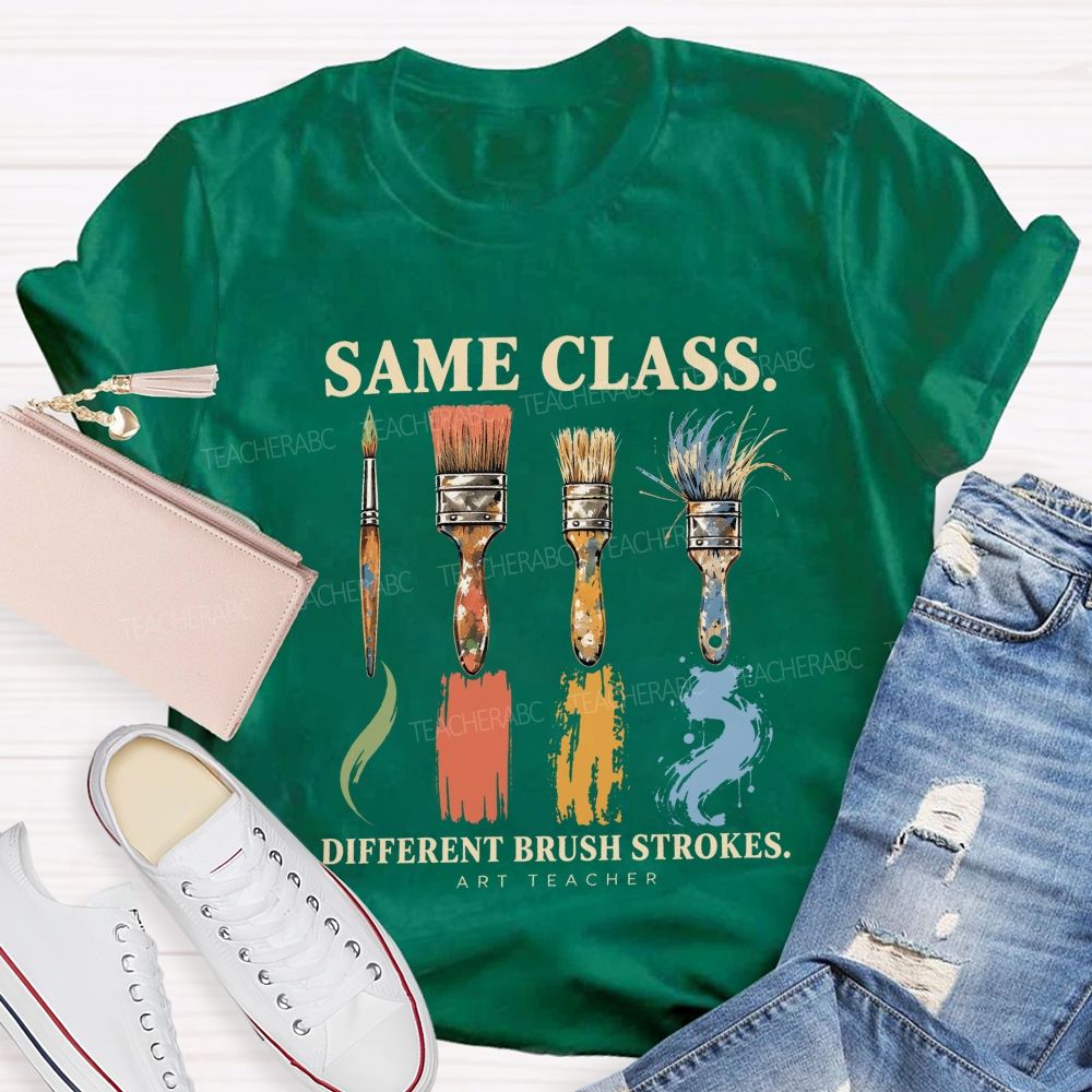Same Class Different Brush Strokes Art Teacher T-shirt