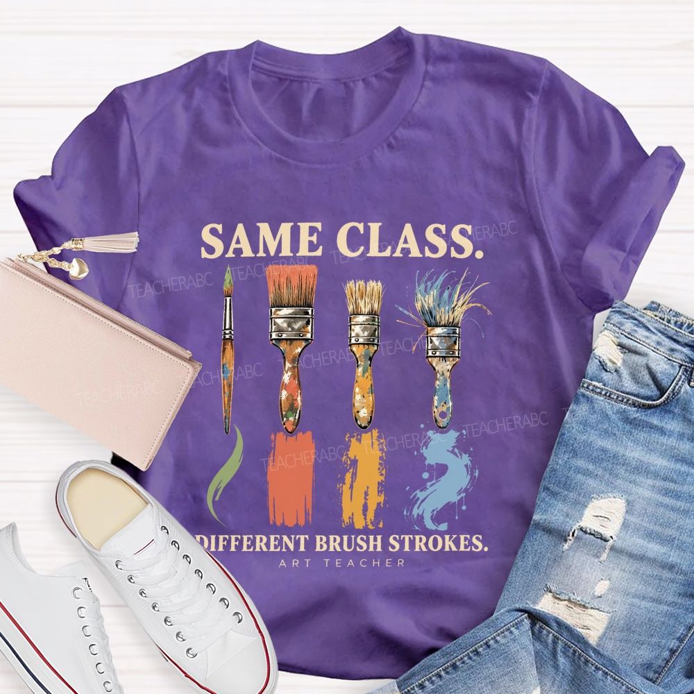 Same Class Different Brush Strokes Art Teacher T-shirt