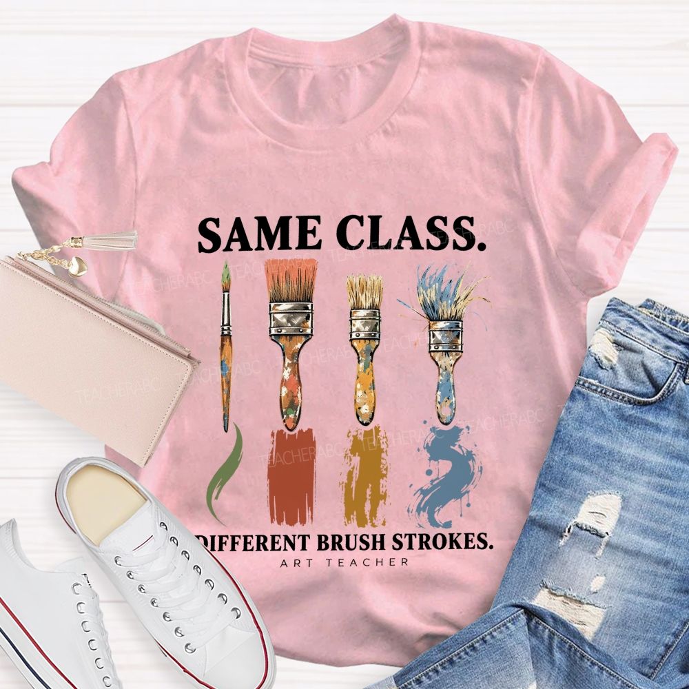 Same Class Different Brush Strokes Art Teacher T-shirt