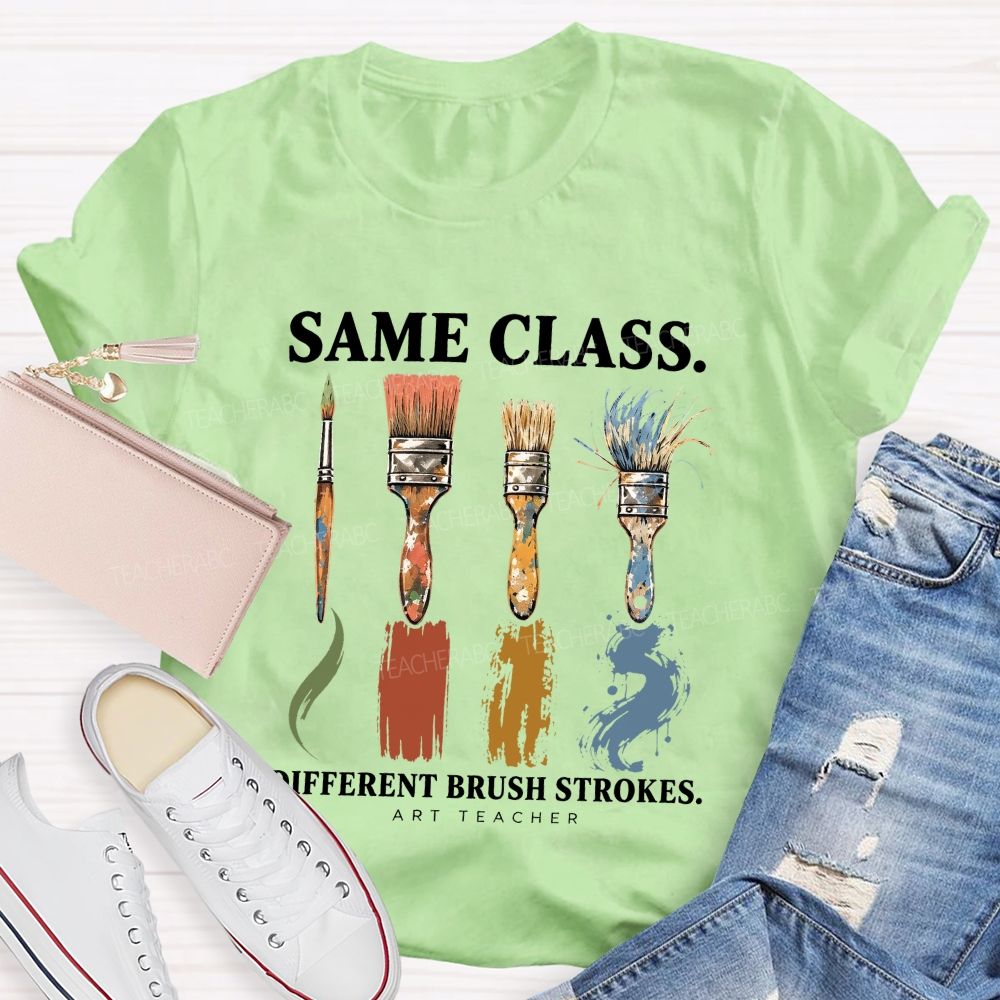 Same Class Different Brush Strokes Art Teacher T-shirt