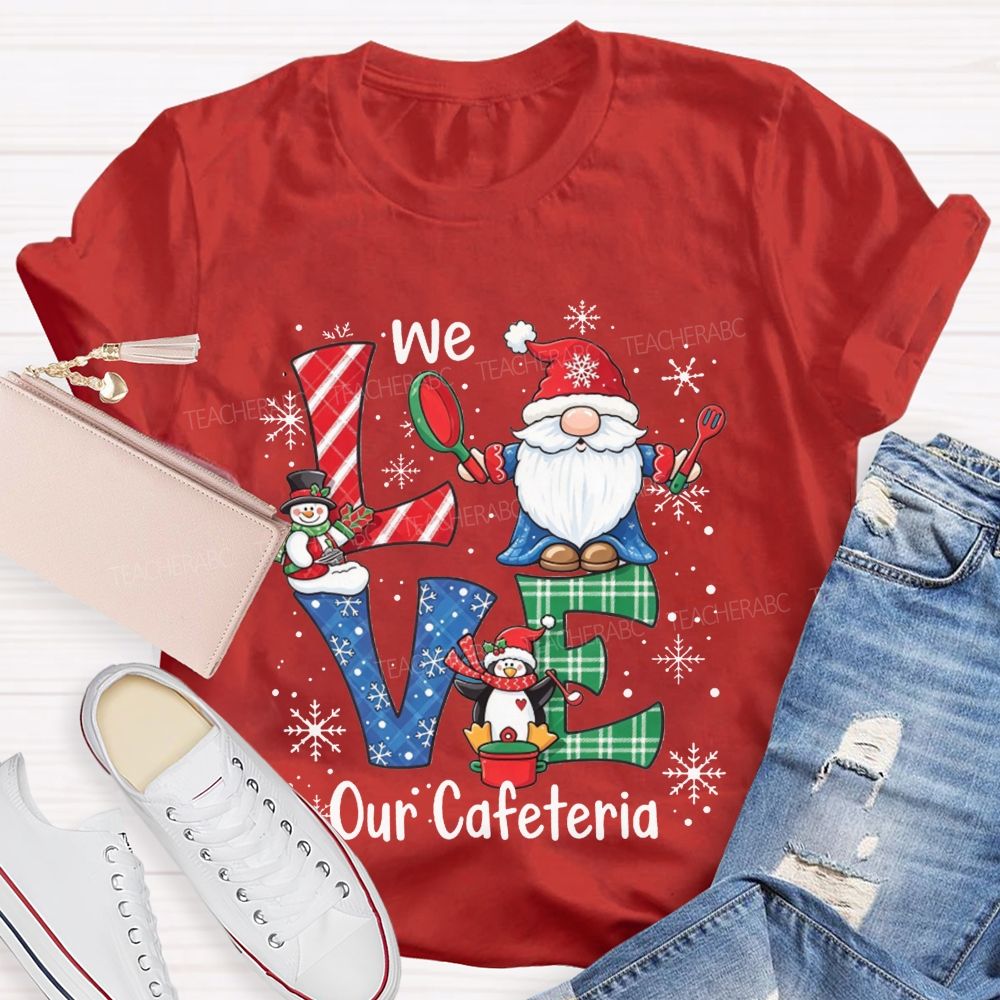Christmas Gnome We Love Our Cafeteria T-shirt