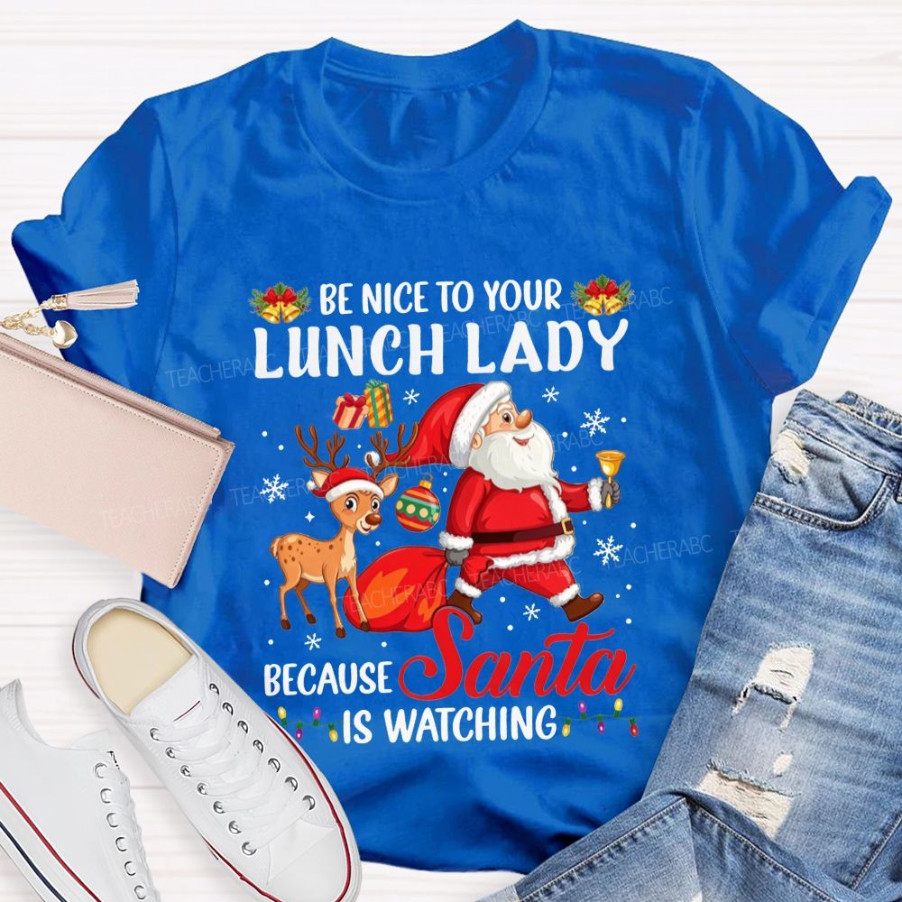 Be Nice To Your Lunch Lady Christmas Santa T-shirt