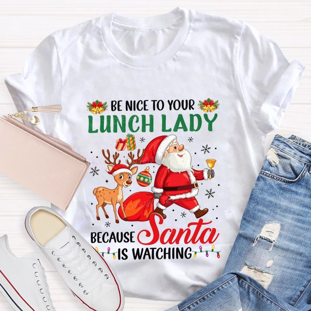 Be Nice To Your Lunch Lady Christmas Santa T-shirt