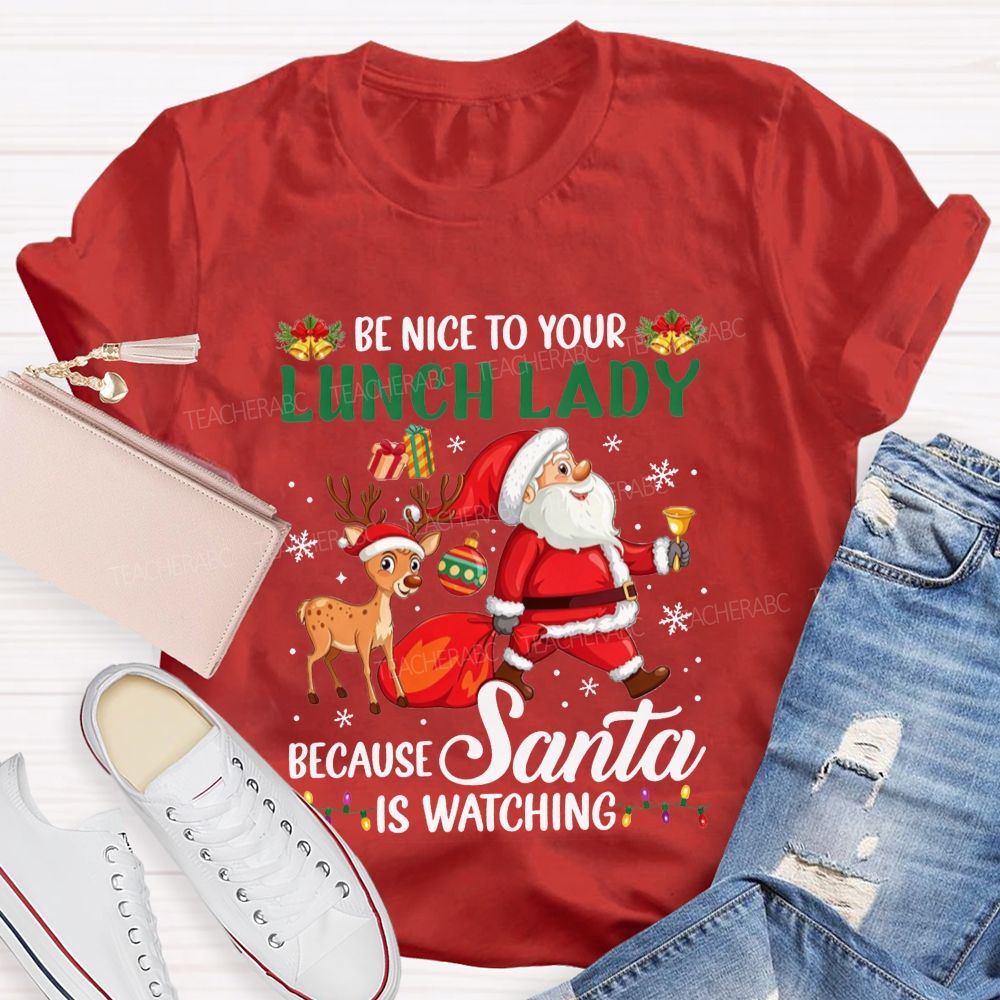 Be Nice To Your Lunch Lady Christmas Santa T-shirt