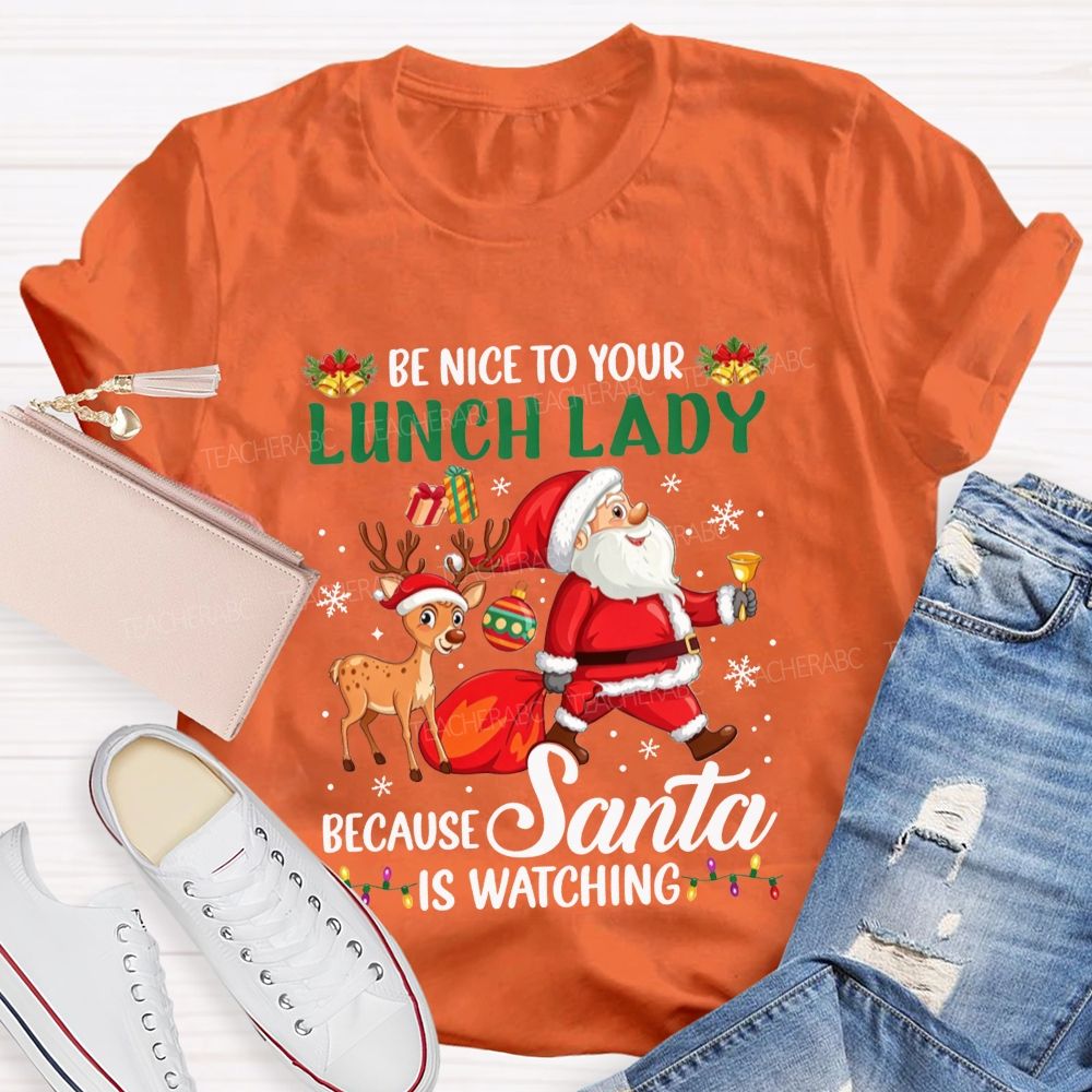 Be Nice To Your Lunch Lady Christmas Santa T-shirt