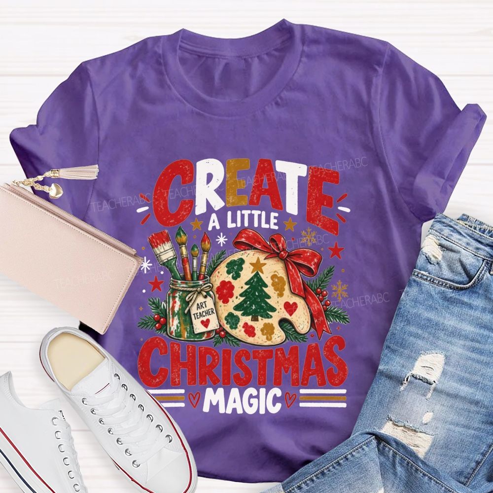 Create A Little Christmas Magic Art Teacher T-shirt