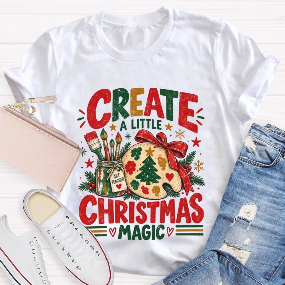 Create A Little Christmas Magic Art Teacher T-shirt