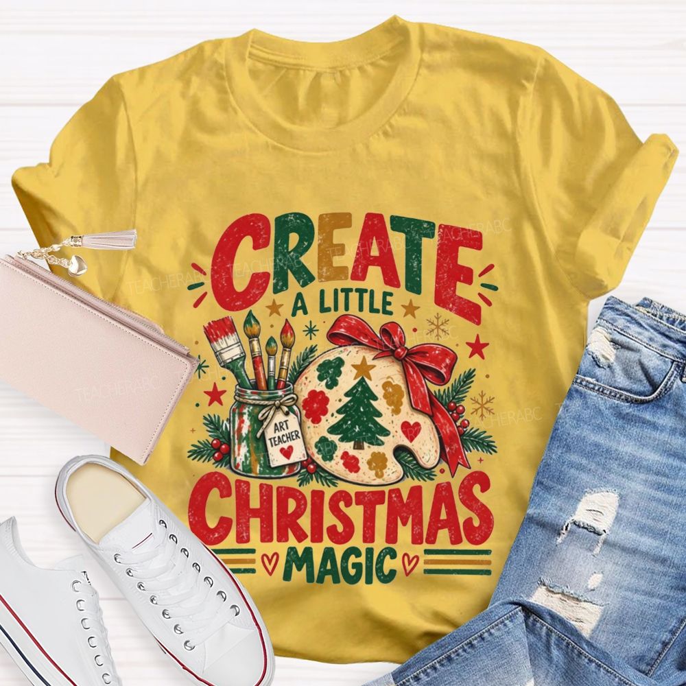 Create A Little Christmas Magic Art Teacher T-shirt
