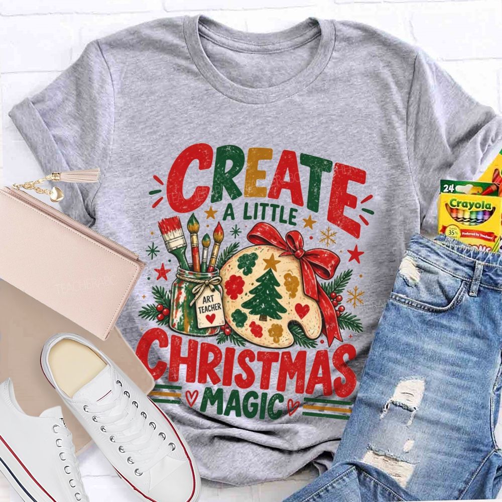 Create A Little Christmas Magic Art Teacher T-shirt