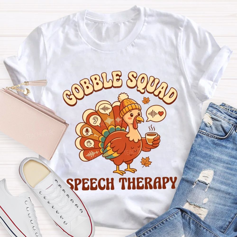 Gobble Squad Speech Therapy Thanksgiving Slp Turkey Teacher T-shirt