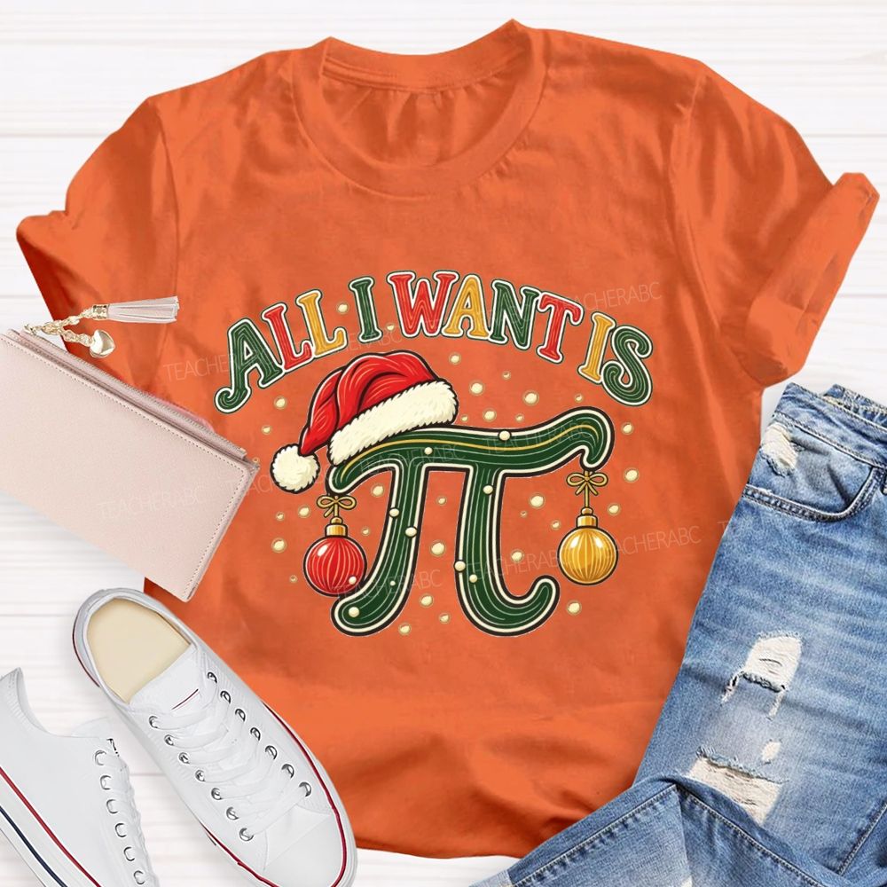 All I Want Is Pi Christmas Math Teacher Pi Teacher T-shirt