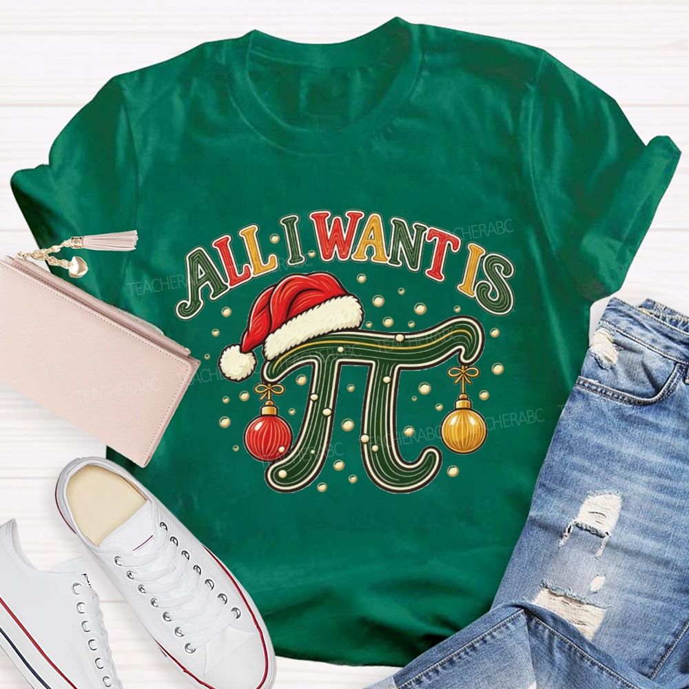 All I Want Is Pi Christmas Math Teacher Pi Teacher T-shirt
