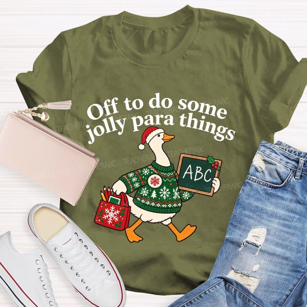 Off To Do Some Jolly Para Things Christmas Paraprofessional Teacher T-shirt