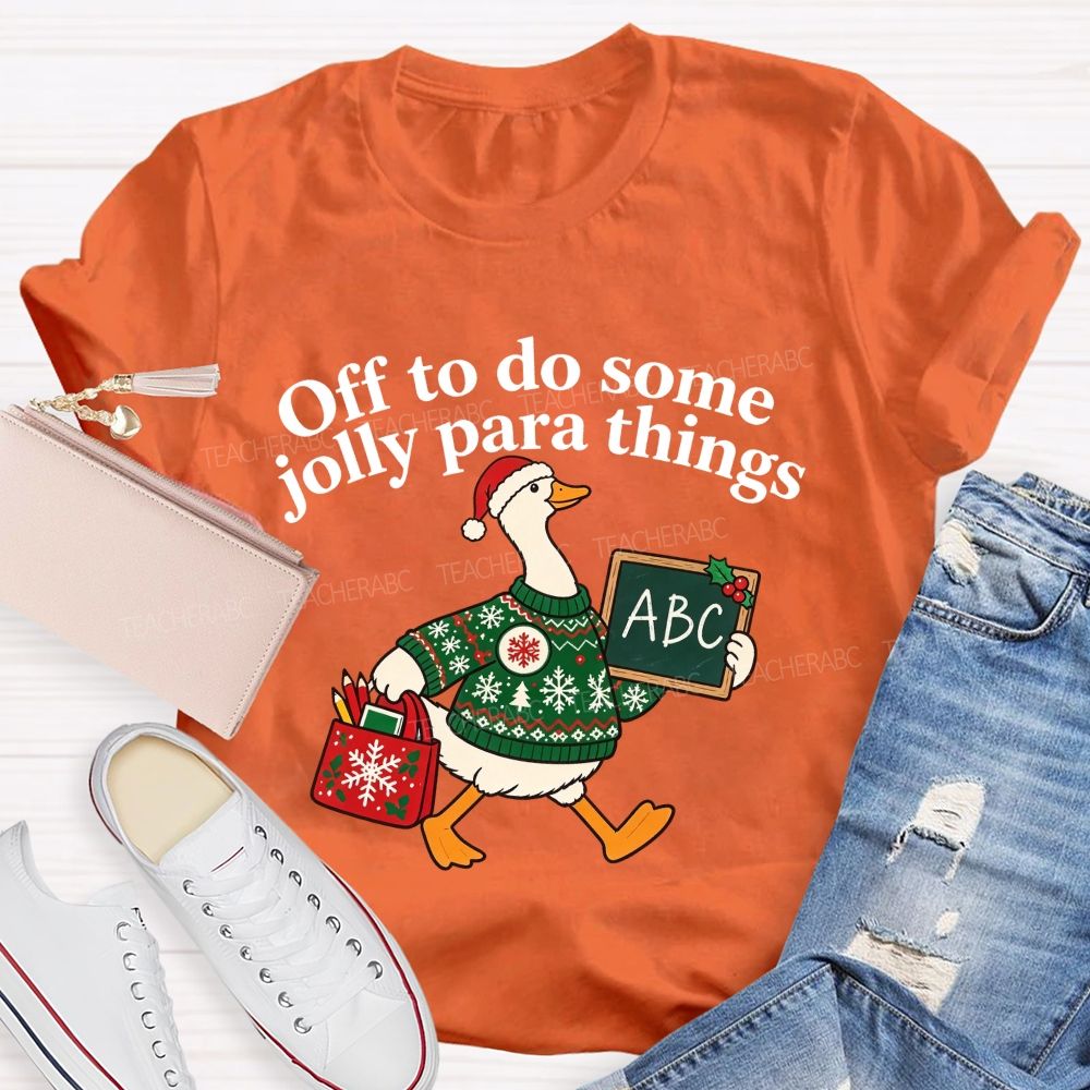 Off To Do Some Jolly Para Things Christmas Paraprofessional Teacher T-shirt