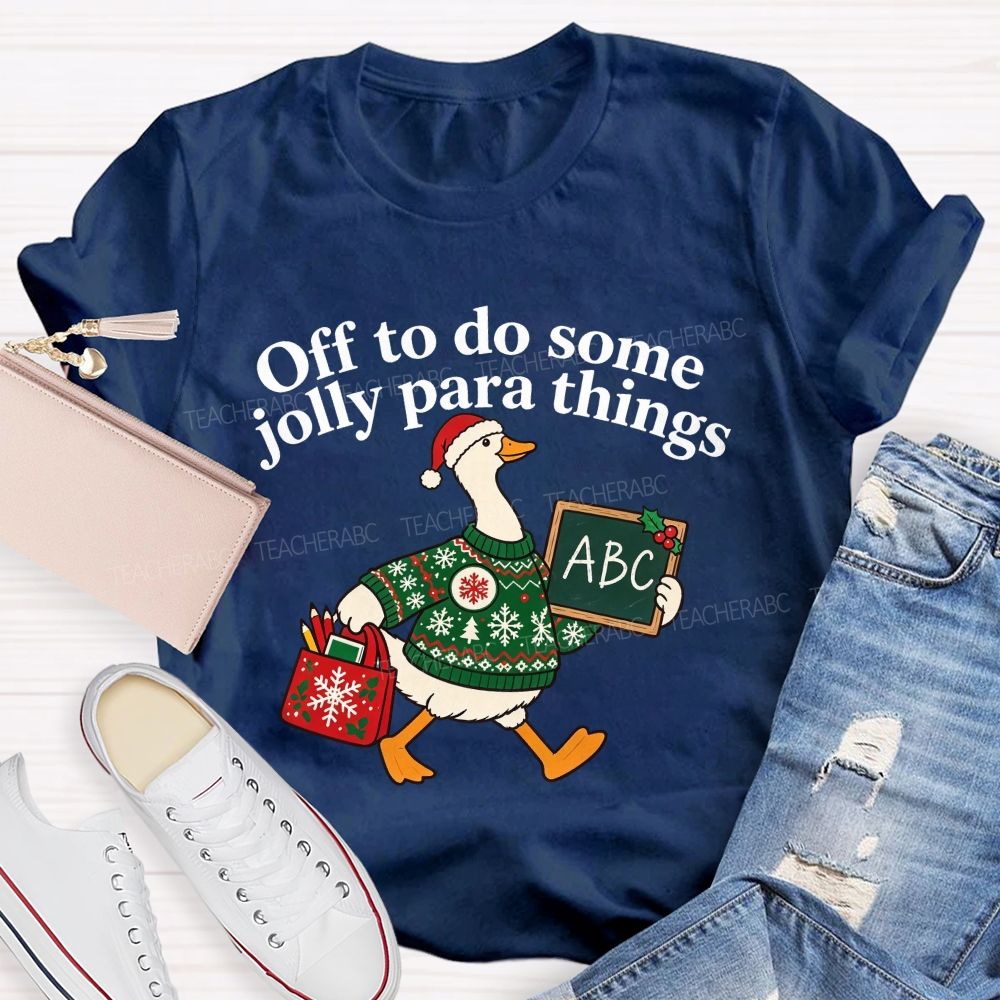 Off To Do Some Jolly Para Things Christmas Paraprofessional Teacher T-shirt