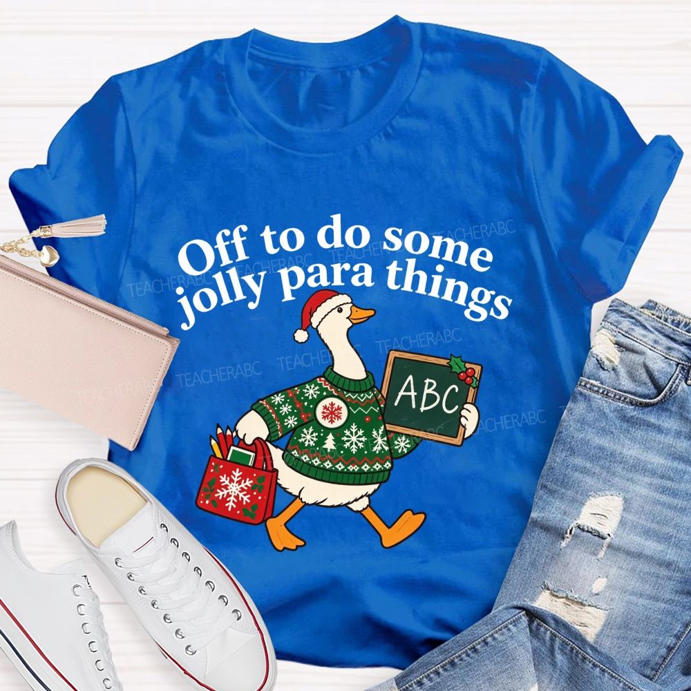 Off To Do Some Jolly Para Things Christmas Paraprofessional Teacher T-shirt