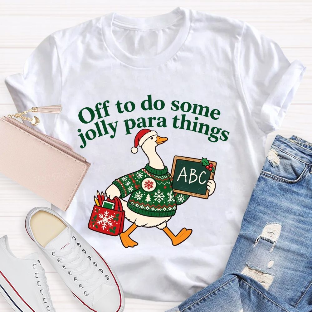 Off To Do Some Jolly Para Things Christmas Paraprofessional Teacher T-shirt