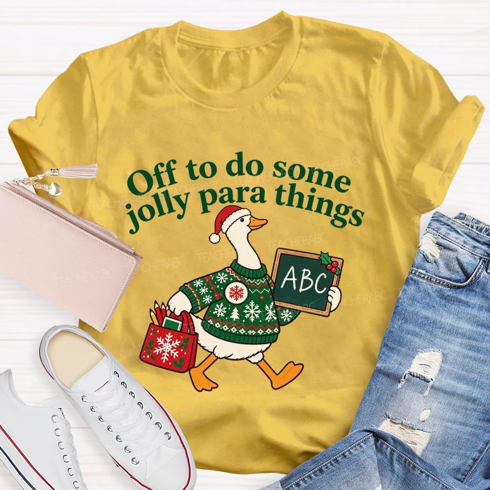 Off To Do Some Jolly Para Things Christmas Paraprofessional Teacher T-shirt