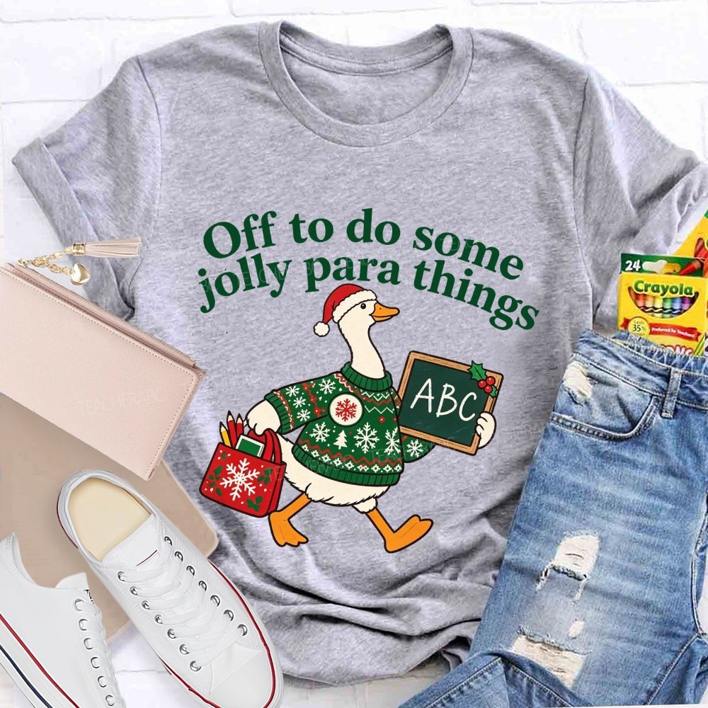 Off To Do Some Jolly Para Things Christmas Paraprofessional Teacher T-shirt